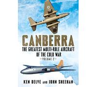Canberra: The Greatest Multi-Role Aircraft of the Cold War: 2: Volume 2