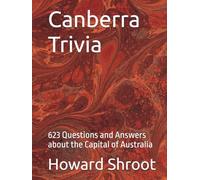 Canberra Trivia: 623 Questions and Answers about the Capital of Australia