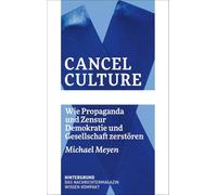 Cancel Culture: Wie Propaganda und Zensur Demokratie und Gesellschaft zerstören