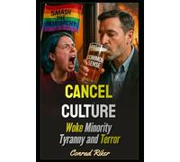 Cancel Culture: Woke Minority Tyranny and Terror (Redpilled Progressive (satire))
