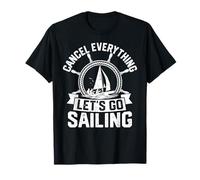 Cancel Everything Let's Go Sailing Sailor Sail Captain T-Shirt