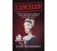 Canceled: Twelve Catholic Heroes That History Turned Into Villains