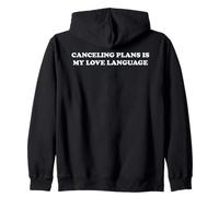 Canceling Plans Is My Love Language Funny Introvert Sarcasm Zip Hoodie