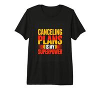 Canceling Plans is My Superpower Introvert Humor Premium T-Shirt