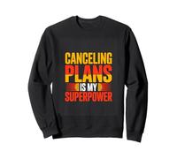 Canceling Plans Is My Superpower Introvert Humor Sweatshirt