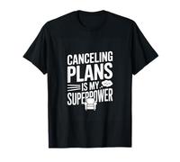 Canceling Plans is My Superpower Introvert Humor T-Shirt