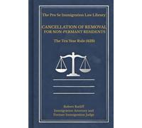Cancellation of Removal: The Ten Year Green Card (The Pro Se Immigration Law Library)