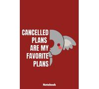 Cancelled Plans Are My Favorite Plans FD05 Notebook: Diary, Matte Finish Cover, Planner, Journal, 6x9 120 Pages, Lined College Ruled Paper