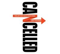 Cancelled: The Left Way Back from Woke
