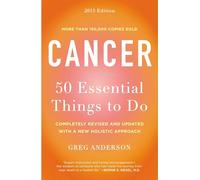 Cancer: 50 Essential Things to Do: 2013 Edition