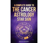Cancer: A Complete Guide To The Cancer Astrology Star Sign