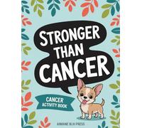Cancer Activity Book - Stronger than cancer: Large Print Puzzles, Coloring Pages, Word Searches, Crosswords & Brain Games to Relax, Reduce Stress & Bring Comfort During Chemotherapy Recovery