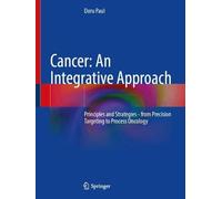 Cancer: An Integrative Approach: Principles and Strategies - from Precision Targeting to Process Oncology