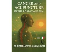 Cancer and Acupuncture in the Post -Covid Era (NATUROLOGIA EPIGENETICA e Self-Caregiver)