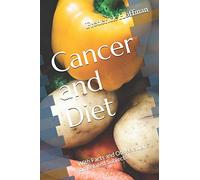 Cancer and Diet: With Facts and Observations on Related Subjects