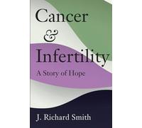 Cancer and Infertility: A Story of Hope