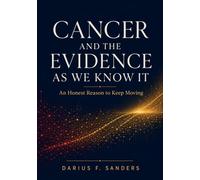 Cancer and the Evidence as We Know It: An Honest Reason to Keep Moving