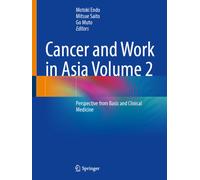 Cancer and Work in Asia Volume 2 : Perspective from Basic and Clinical Medicine