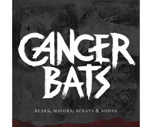Cancer Bats - Bears, Mayors, Scraps And Bones