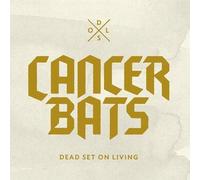 Cancer Bats - Dead Set On Living (Deluxe Edition)