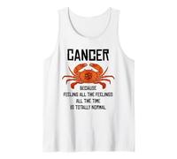 Cancer - Because Feeling All The Time is Totally Normal Tank Top