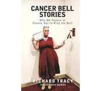 CANCER BELL STORIES: Why we choose or choose not to ring the bell.