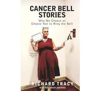 CANCER BELL STORIES: Why we choose or choose not to ring the bell.