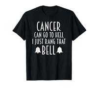 Cancer Can Go To Hell I Just Rang That Bell Cancer T-Shirt
