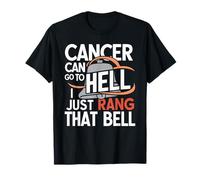 Cancer Can Go To Hell I Just Rang That Bell Cancer T-Shirt