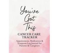 Cancer Care Tracker: 5-in-1 Appointment, Medication & Symptom Log for Patients & Caregivers, Medical Organizer & Wellness Journal