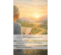 Cancer Caregiving: Finding Strength and Support Beyond the Diagnosis: A Practical Guide for Emotional Resilience, Coping Strategies, and Compassionate Care (Cancer Caregiver Support Series)