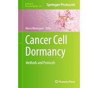 Cancer Cell Dormancy: Methods and Protocols: 2811 (Methods in Molecular Biology, 2811)