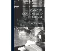 Cancer, Cocaine and Courage