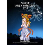 Cancer Daily Horoscope 2026: Amplify Your Life Using Astrology: 4 (Daily Horoscopes 2026)