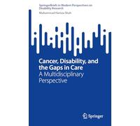 Cancer, Disability, and the Gaps in Care: A Multidisciplinary Perspective (SpringerBriefs in Modern Perspectives on Disability Research)