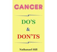 Cancer Do's & Don'ts: 1 (Dealing with Cancer)