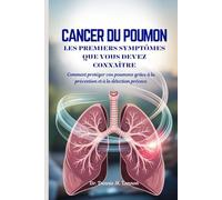 CANCER DU POUMON LES PREMIERS SYMPTÔMES QUE VOUS DEVEZ CONNAÎTRE: Comment protéger vos poumons grâce à la prévention et à la détection précoce