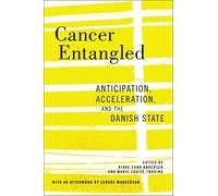 Cancer Entangled: Anticipation, Acceleration, and the Danish State