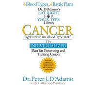 Cancer: Fight it with the Blood Type Diet (The Eat Right 4 Your Type Library)
