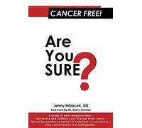 Cancer Free! Are You Sure? 4th Edition