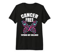 Cancer Free Thyroid Not Included Premium T-Shirt