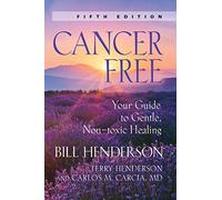 Cancer-Free: Your Guide to Gentle, Non-toxic Healing