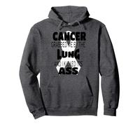 Cancer Grabbed Me By The Lung And I Kicked Its Ass! Pullover Hoodie