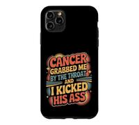 Cancer Grabbed Me By The Throat And I Kicked His Ass - Case for iPhone 11 Pro Max