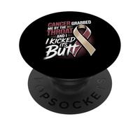 Cancer Grabbed Me By The Throat And I Kicked Its Butt PopSockets Adhesive PopGrip