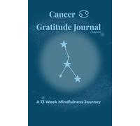 Cancer Gratitude Journal Celestial: A 13 Week Mindfulness Journey