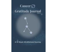 Cancer Gratitude Journal Solstice: A 13 Week Mindfulness Journey