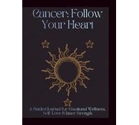 Cancer Guided Journal: A Zodiac Journal with Daily Affirmations, Guided Prompts, Astrology Insights, Gratitude & Personal Growth: A Guided Journal for ... Journal for Growth, Gratitude & Inner Peace