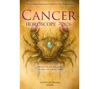 Cancer Horoscope - 2026: The Complete Astrological Guide for Your Zodiacal Sign with monthly and daily phases to align with celestial cycles