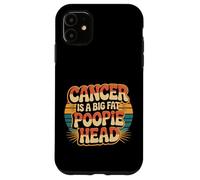 Cancer Is A Big Fat Poopie Head Chemotherapy Recovery - Case for iPhone 11
